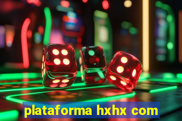 plataforma hxhx com